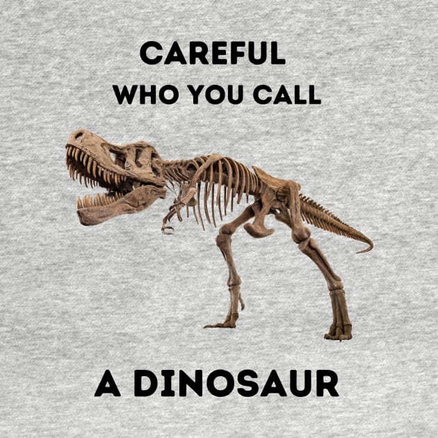 Careful Who You Call a Dinosaur by BestWildArt